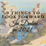9 Things to Look Forward In Dubai In 2021