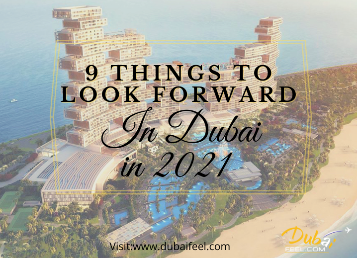 9 Things to Look Forward In Dubai In 2021