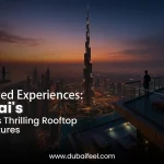 Dubai's Thrilling Rooftop Adventures